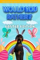 Would you rather ? The Kids Try Not To Laugh Challenge Easter Edition: A Fun and Interactive Easter-Themed Question Family Game Filled With Hilariously Challenging Questions and Silly Scenarios - Easter Basket Stuffer for Kids