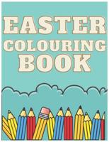 Easter Colouring Book: For Children Kids  Toddlers Any Age 2-7 Perfect Gift For Easter