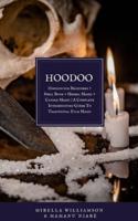 HOODOO: 4 BOOKS IN 1 Hoodoo for Beginners + Spell Book + Herbal Magic + Candle Magic   A Complete Introductory Guide To Traditional Folk Magic