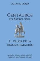 Centauros En Astrología. El Valor De La Transformación