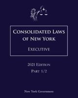 Consolidated Laws of New York Executive 2021 Edition Part 1/2