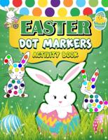 Easter Dot Markers Activity Book: 30 Easy Illustration   Easy Guided BIG DOTS   Do a dot page a day   Gift For Kids   Easter Day Present