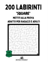 200 Labirinti Square : Mettiti alla prova - adatto per ragazzi e adulti - Con Soluzioni alla fine del Libro