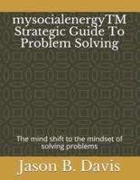 mysocialenergyTM Strategic Guide To Problem Solving