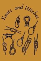 Knots and Hitches: Step By Step Guide To Knots Tying 11 knot tying techniques