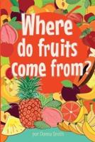 Where Do Fruits Come From?