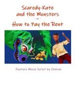 Scaredy-Kate & the Monsters -or- How to Pay the Rent: Feature Movie Script by Demian