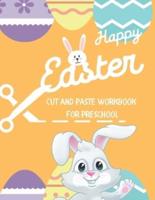 happy easter cut and paste workbook for preschool: Activity Book Easter Basket Stuffer Coloring and Cutting for Kids