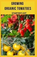 Growing Organic Tomatoes Starter's Kit