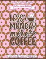 Adult Coloring Book Coffee Lover Edition Less Monday More Coffee