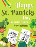 Happy St. Patrick's Day Coloring Book for Toddlers: Leprechauns, Pots of gold, Shamrocks and More. Fun Designs For Children, Preschool, Kindergarten (St. Patrick's Day Unique Gift Idea for Kids 2-5 Year Olds)