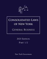 Consolidated Laws of New York General Business 2021 Edition Part 1/2