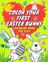 Color Your First Easter Bunny Coloring Book For Kids Ages 1-4: Easter Day Gift For Toddlers & Kindergarteners Ages 2-5   Preschool Rabbits Coloring Practice Pages   Happy Sunday Morning   Basket Stuffer   Christian Boys & Girls  