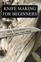 Knife Making For Beginners