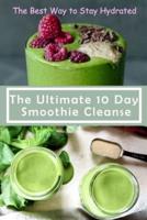 The Ultimate 10 Day Smoothie Cleanse