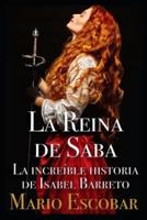 La Reina de Saba: La increíble historia de Isabel Barreto