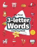 My First 3-letter Words Coloring Book: Preschool Educational Activity Book for Early Learners to Color Three-letter Words Objects while Learning Their First Easy Words Containing 3 Letters