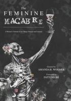 The Feminine Macabre: A Woman's Journal of All Things Strange and Unusual
