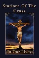 STATIONS OF THE CROSS IN OUR LIVES