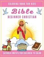 Bible Coloring Book for Kids: Beginner Christian - Catholic Motifs for Children to Color: Bible Study for Religious Preschool Boy and Girl