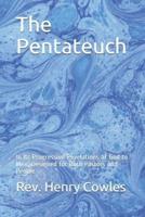 The Pentateuch: In Its Progressive Revelations of God to Men; Designed for Both Pastors and People