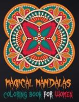 Magical Mandalas Coloring Book For Women: Relaxing Arts Therapy For Women ( Adults Colouring Book )