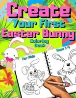 Create Your First Easter Bunny Coloring Book For Kids Ages 1-4: Rabbits For Preschoolers & Children   Preschool Gift   Toddlers Cute Bunnies   Coloring Pages   Basket Stuffer   Gnome For Kids 3-6