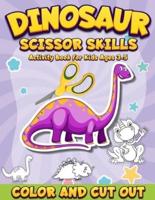 Dinosaur Scissor Skills Activity Book for Kids Ages 3-5: Color And Cut Out   Workbook for Preschool   Fun Gift for Dinosaur Lovers and Kids Ages 3-5