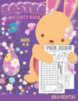 Easter Activity Book for Kids Ages 4-8: A fun Activities Workbook Game for Kids  Easter Coloring, Word Search, Dot to Dot, Mazes, Spot the Difference and More! (Arla Creative)