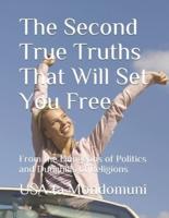 The True Truths That Will Set You Free: From the Dungeons of Politics and Dunghills of Religions
