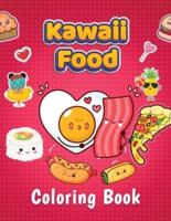 Kawaii Food Coloring Book : Super Adorable Food Coloring Book For Toddlers, Adults and Kids of all ages. More Than 40 Cute & Fun Kawaii Food And Drinks Coloring Pages.