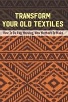 Transform Your Old Textiles