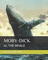 MOBY-DICK: or, THE WHALE