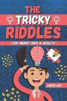 The Tricky Riddles For Smart Kids & Adults