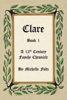 Clare: Book 1  A 12th Century Family Chronicle