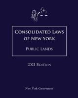 Consolidated Laws of New York Public Lands 2021 Edition