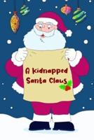 A Kidnapped Santa Claus: Fantasy Fiction Short Stories Read for Enjoyment for People who love to read