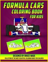 Formula Cars Coloring Book for Kids: Designed By Bruce Wade, Collection of the Most Beautiful Coloring Books for Childrens, A Collection of the Greatest Racing Cars for Boys and Girls, Amazing Sport & Racing Cars Colouring Book for Childrens
