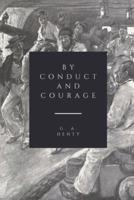 By Conduct and Courage: 1904 - Illustrated Edition
