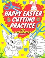 Happy Easter Cutting Practice For Preschoolers Ages 3-5: Gift For Kids & Kindergarteners Ages 3-6   Easter Eggs Workbook   Coloring Rabbits   Basket Stuffer   Scissors Skills 3-10   Preschool Cut And Paste   Cut And Glue For Toddlers     Sunday Morning