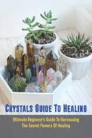 Crystals Guide To Healing