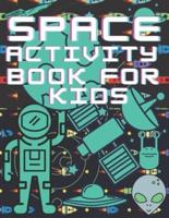 Space Activity Book For Kids : Mazes,Puzles, Activity Workbook Creative Project