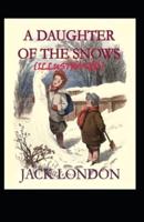A Daughter of the Snows: Jack London (Classics, Literature) [Annotated]