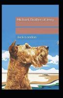 Michael, Brother of Jerry: Jack London (Classics, Literature, Action & Adventure) [Annotated]