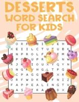 Desserts Word Search For Kids: Sweet treats desserts Word Search Puzzle Book For Candy, Chocolate And Ice Cream Lovers