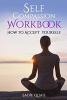 Self Compassion Workbook: How to accept yourself