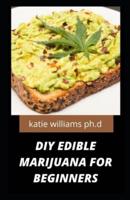 DIY Edible Marijuana for Beginners
