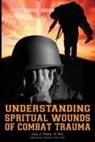 Understanding Spiritual Wounds of Combat Trauma: Honoring All Veterans of USA