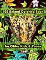 100 Animal Coloring Book for Older Kids & Teens