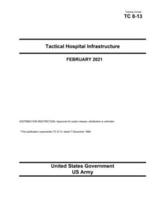 Training Circular TC 8-13 Tactical Hospital Infrastructure February 2021